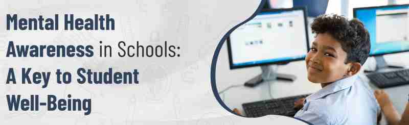 Mental Health Awareness in Schools: A Key to Student Well-Being