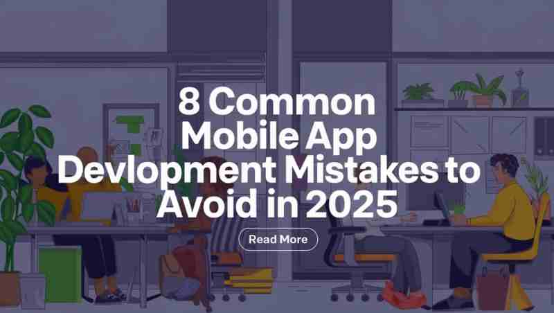 8 Common Mobile App Development Mistakes to Avoid in 2025